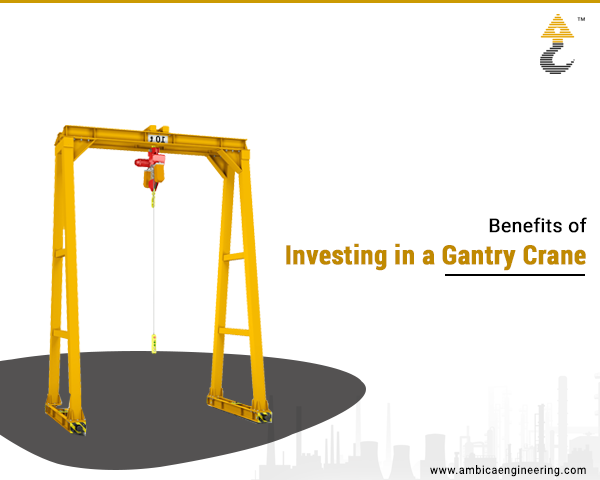 Benefits of Investing in a Gantry Crane