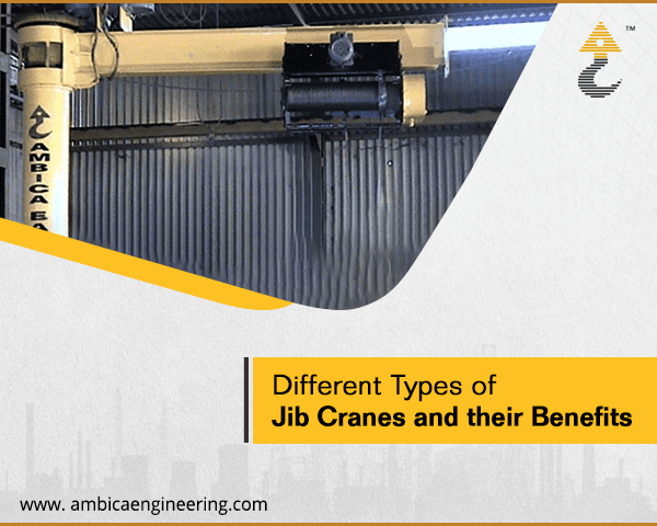 Different Types of Jib Cranes and their Benefits
